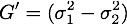 G'=(\sigma_1^2-\sigma_2^2)